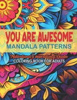 Inspirational Coloring Book: You are Awesome: 8.5 x 11 inches. Mandalas & Quotes for Relaxation B0CLPC7HZ8 Book Cover