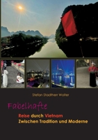 Fabelhafte Reise durch Vietnam: Zwischen Tradition und Moderne 3695161469 Book Cover