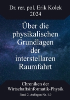Über die physikalischen Grundlagen der interstellaren Raumfahrt (German Edition) 3758387949 Book Cover