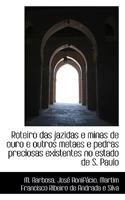 Roteiro das jazidas e minas de ouro e outros metaes e pedras preciosas existentes no estado de S. Pa 1103899112 Book Cover
