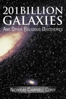 201 Billion Galaxies: And Other Religious Discoveries 1466962186 Book Cover