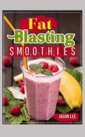 Fat Blasting Smoothies: 10 Day Smoothie Cleanse 1519136560 Book Cover