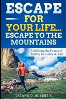Escape for your life...Escape to the Mountain B0GZF2S3GG Book Cover