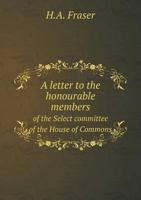 A Letter to the Honourable Members of the Select Committee of the House of Commons, Appointed to Inquire Into the Question of the Slave Trade on the East Coast of Africa 1341604489 Book Cover