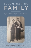 Illuminating Family: Paquita and Alberto, My Catalan Grandparents 1643885324 Book Cover