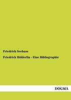 Friedrich Holderlin - Eine Bibliographie 1175688932 Book Cover