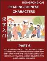 Reading Chinese Characters (Part 6) - Test Series for HSK All Level Students to Fast Learn Recognizing & Reading Mandarin Chinese Characters with Give B0CVT979G8 Book Cover
