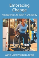 Embracing Change: Navigating Life With A Disability B0DSPF8V18 Book Cover