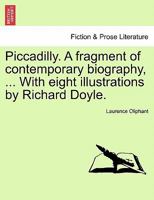 Piccadilly: A Fragment of Contemporary Biography 1514709252 Book Cover