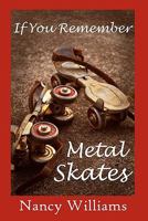 If You Remember Metal Skates 1456349856 Book Cover