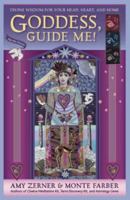 Goddess, Guide Me!: Divine Wisdom for Your Head, Heart, and Home 0978696867 Book Cover