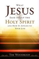 What Jesus Said about the Holy Spirit: And How It Applies to Your Life 0891126473 Book Cover