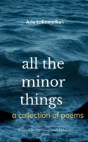 all the minor things a collection of poems 1807152707 Book Cover