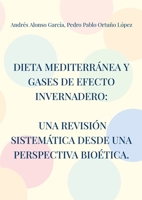 Dieta mediterránea y gases de efecto invernadero: Una revisión sistemática desde una perspectiva bioética. 8411747468 Book Cover
