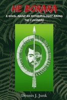 He Borara: A Novel about an Anthropologist among the Yąnomam� 057899979X Book Cover