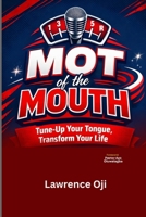 MOT OF THE MOUTH: Turn-Up Your Tongue, Transform Your Life B0GSGRSBZJ Book Cover
