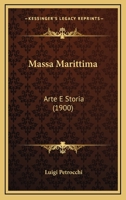 Massa Marittima: Arte E Storia 1165548208 Book Cover