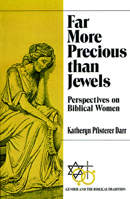 Far More Precious Than Jewels: Perspectives on Biblical Women (Gender and the Biblical Tradition) 0664251072 Book Cover