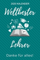 2020 Kalender Weltbester Lehrer Danke F�r Alles!: A5 ERFOLGSPLANER 2020 f�r Lehrer Erzieher Abschiedsgeschenk Grundschule Klassengeschenk Dankesch�n Lehrerplaner Buch zum Schulabschluss 1678389854 Book Cover