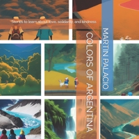 COLORS OF ARGENTINA: Stories to learn about love, solidarity, and kindness B0C125C4FL Book Cover