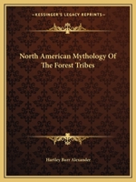 North American Mythology Of The Forest Tribes 1162903139 Book Cover