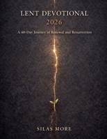 Lent Devotional 2026: A 40-Day Journey of Renewal and Resurrection B0GMXPDTX5 Book Cover