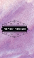 Properly Perceived 1645598144 Book Cover