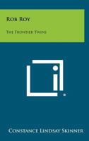 Rob Roy: The Frontier Twins 1258325772 Book Cover