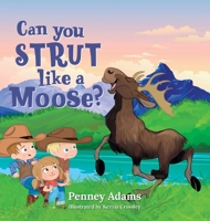 Can You Strut Like a Moose? 1953555578 Book Cover