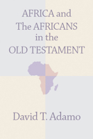 Africa and the Africans in the Old Testament 1579106587 Book Cover