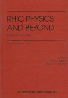 RHIC Physics and Beyond: Kay Kay Gee Day (AIP Conference Proceedings) 1563968789 Book Cover