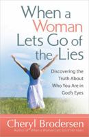 When a Woman Lets Go of the Lies 0736949429 Book Cover