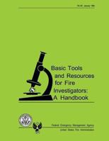 Basic Tools and Resources for Fire Investigators: A Handbook 1482661462 Book Cover