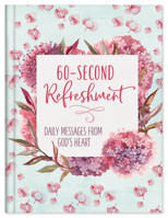 60-Second Refreshment: Daily Messages from God's Heart 1636090389 Book Cover
