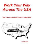Work Your Way Across The USA: You Can Travel And Earn A Living Too! 1503157261 Book Cover