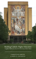 Building Catholic Higher Education 1625642520 Book Cover