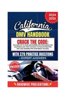 California DMV Exam Handbook: Crack the Code: The most Up-to-date and Insider Tips for Passing the California DMV Test plus 270+ easy to follow Practice Test and answers for your permit success B0CWDWXRNZ Book Cover