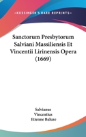 Sanctorum Presbytorum Salviani Massiliensis Et Vincentii Lirinensis Opera (1669) 1166332578 Book Cover