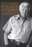 Wallace Stegner and the American West 1400043913 Book Cover
