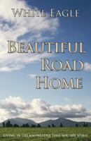 Beautiful Road Home: Living in the Knowledge That You Are Spirit 0854870881 Book Cover