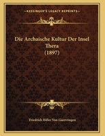 Die Archaische Kultur Der Insel Thera (1897) 1161066403 Book Cover