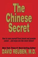 The Chinese Secret: How to Save Yourself from Breast and Prostate Cancer ... and Enjoy Sex Like Never Before! 150245047X Book Cover