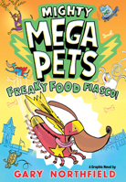 Mighty Mega Pets: Freaky Food Fiasco! 1536252832 Book Cover