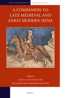 Companion to Late Medieval and Early Modern Siena 9004389997 Book Cover