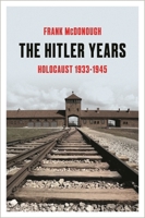 The Hitler Years: Holocaust 1933-1945 1035912481 Book Cover