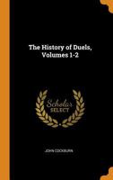 The History of Duels, Volumes 1-2 1021906697 Book Cover