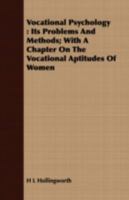 Vocational Psychology: Its Problems and Methods; With a Chapter on the Vocational Aptitudes of Women 1409709841 Book Cover