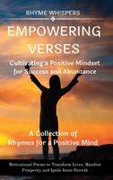 Empowering Verses - Cultivating a Positive Mindset for Success and Abundance: Motivational Poems to Transform Lives and Ignite Inner Growth B0CBQVFM9V Book Cover