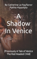 A Shadow In Venice: (Previously A Tale of Venice The Red Headed Child) (Adventures Of Modern Day Sorcerers) 1693256924 Book Cover