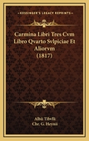 Carmina Libri Tres Cvm Libro Qvarto Svlpiciae Et Aliorvm (1817) 1160819491 Book Cover